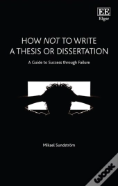 How Not To Write A Thesis Or Dissertation