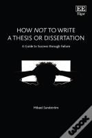 How Not To Write A Thesis Or Dissertation