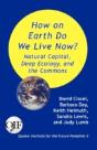 How On Earth Do We Live Now? Natural Capital, Deep Ecology And The Commons - Preview