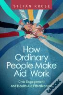 How Ordinary People Make Aid Work
