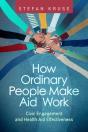 How Ordinary People Make Aid Work - Preview