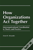 How Organizations Act Together