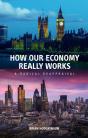 How Our Economy Really Works - Preview