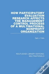 How Participatory Evaluation Research Affects The Management Control Process Of A Multinational Nonprofit Organization