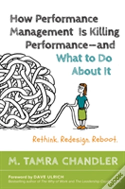 Capa do artigo How Performance Management Is Killing - And What To Do About It: Rethink, Redesign, Reboot