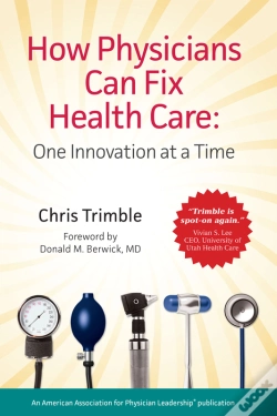 Capa do artigo How Physicians Can Fix Health Care: One Innovation At A Time