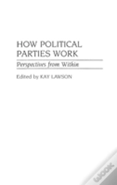 How Political Parties Work