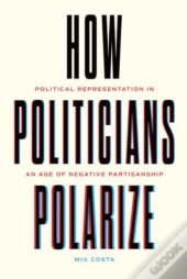 How Politicians Polarize