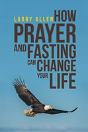 How Prayer And Fasting Can Change Your Life - Preview