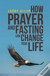 Capa do artigo How Prayer And Fasting Can Change Your Life