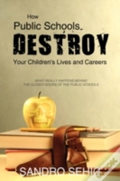 How Public Schools Destroy Your Children