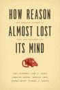 How Reason Almost Lost Its Mind Â€“ The Strange Career Of Cold War Rationality - Preview