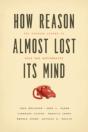 How Reason Almost Lost Its Mind - Preview