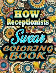 How Receptionists Swear Coloring Book