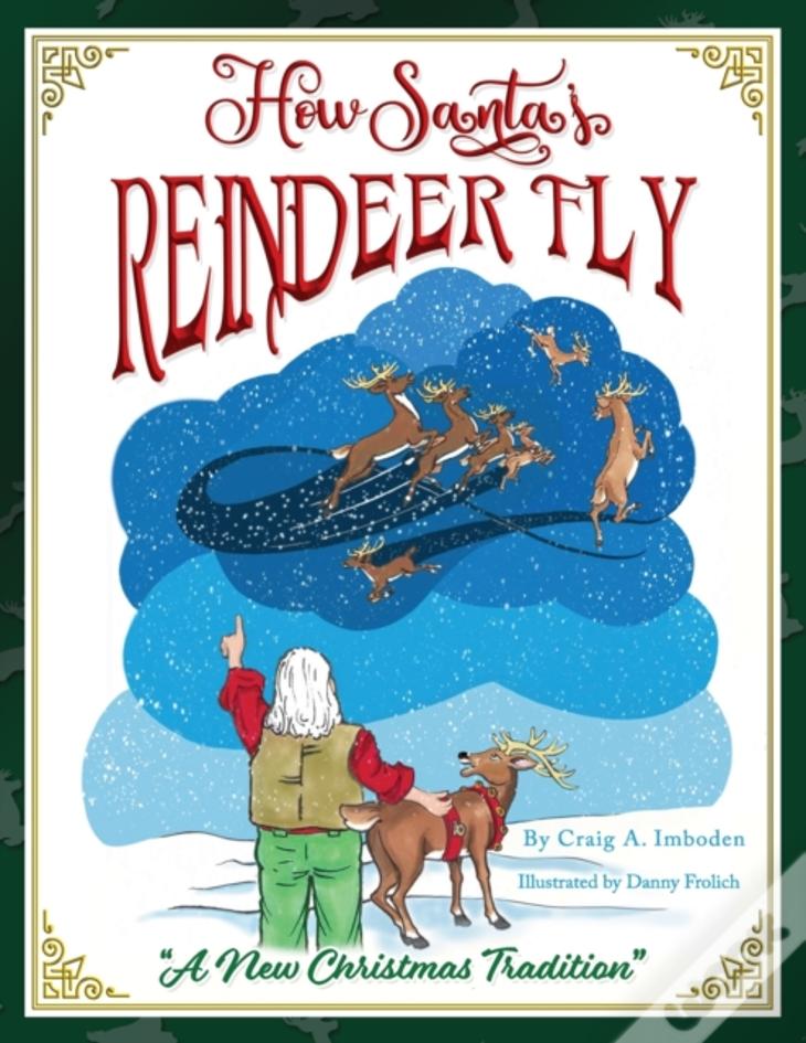 How Santa'S Reindeer Fly: A New Christmas Tradition