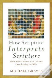 Capa do artigo How Scripture Interprets Scripture Â€“ What Biblical Writers Can Teach Us About Reading The Bible