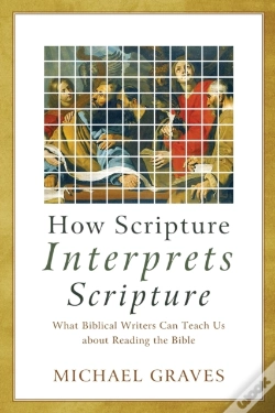 Capa do artigo How Scripture Interprets Scripture Â€“ What Biblical Writers Can Teach Us About Reading The Bible