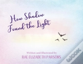 How Shadow Found The Light