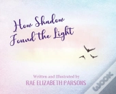 How Shadow Found The Light