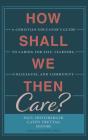 How Shall We Then Care? - Preview