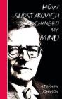 How Shostakovich Changed My Mind - Preview