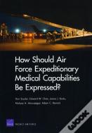 How Should Air Force Expeditionary Medical Capabilities Be Expressed?
