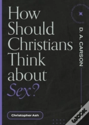Capa do artigo How Should Christians Think About Sex?
