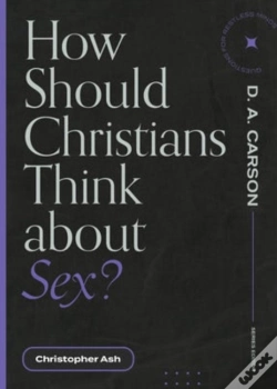 Capa do artigo How Should Christians Think About Sex?