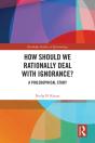 How Should We Rationally Deal With Ignorance? - Preview