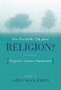 How Should We Talk About Religion? - Preview
