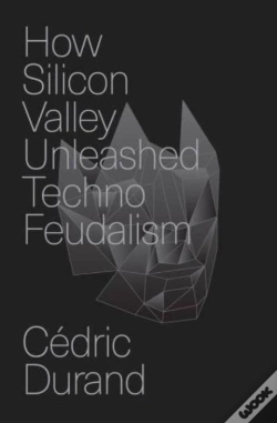 Capa do artigo How Silicon Valley Unleashed Techno-Feudalism