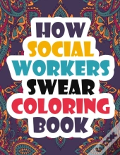 How Social Workers Swear Coloring Book