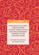 How Socio-Cultural Codes Shaped Violent Mobilization And Pro-Insurgent Support In The Chechen Wars