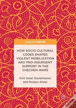 Capa do artigo How Socio-Cultural Codes Shaped Violent Mobilization And Pro-Insurgent Support In The Chechen Wars