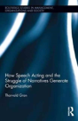 How Speech Acting And The Struggle Of Narratives Generate Organization - Preview