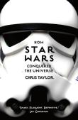 How Star Wars Conquered The Universe