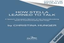 How Stella Learned To Talk