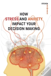 Capa do artigo How Stress And Anxiety Impact Your Decision Making