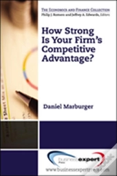How Strong Is Your Firm'S Competitive Advantage?