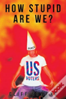 How Stupid Are We?