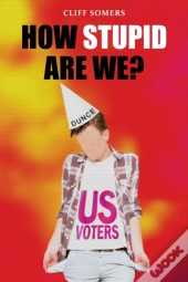 How Stupid Are We?