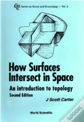 How Surfaces Intersect In Space: An Introduction To Topology (2nd Edition)