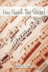 How Sweet The Sound: A Memoir