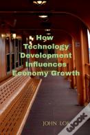 How Technology Development Influences Economy Growth