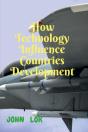 How Technology Influence Countries Development - Preview
