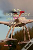 How Technology Influence Social Changes