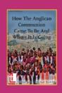 How The Anglican Communion Came To Be And Where It Is Going - Preview