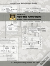 How The Army Runs: A Senior Leader Reference Handbook, 2013-2014
