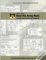 How The Army Runs: A Senior Leader Reference Handbook, 2015-2016 (30th Edition)
