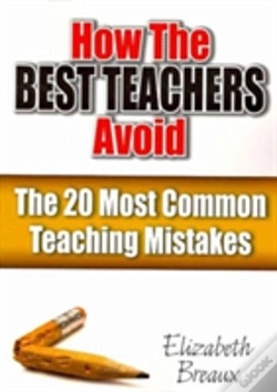 Capa do artigo How The Best Teachers Avoid The 20 Most Common Teaching Mistakes